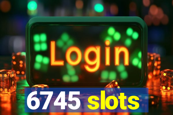 6745 slots